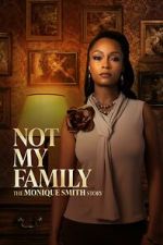 Watch Not My Family: The Monique Smith Story 123movies