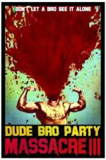 Watch Dude Bro Party Massacre III 123movies