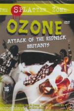 Watch Ozone Attack of the Redneck Mutants 123movies