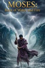 Watch Moses: Born of Water and Fire 123movies