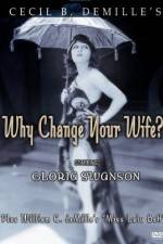 Watch Why Change Your Wife 123movies
