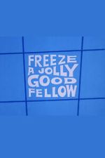 Watch Freeze a Jolly Good Fellow 123movies