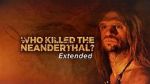 Watch Who Killed the Neanderthal? 123movies