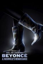 Watch Call Me Country: Beyonc & Nashville\'s Renaissance (Short 2024) 123movies