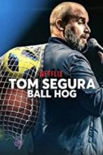 Watch Tom Segura: Ball Hog 123movies