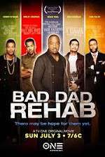 Watch Bad Dad Rehab 123movies