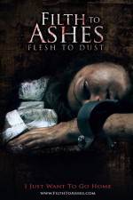 Watch Filth to Ashes Flesh to Dust 123movies