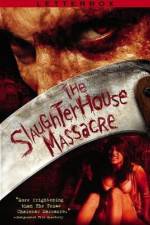 Watch The Slaughterhouse Massacre 123movies