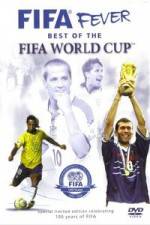 Watch FIFA Fever - Best of The FIFA World Cup 123movies