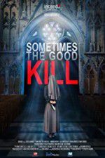 Watch Sometimes the Good Kill 123movies