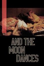 Watch ...And the Moon Dances 123movies