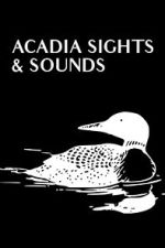 Watch Acadia Sights & Sounds 123movies