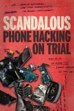 Watch Scandalous: Phone Hacking on Trial 123movies