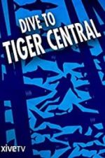 Watch Dive to Tiger Central 123movies