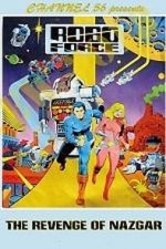 Watch Robo Force: The Revenge of Nazgar (TV Short 1984) 123movies