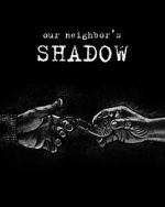 Watch Our Neighbors Shadow 123movies
