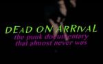 Watch Dead On Arrival: The Punk Documentary That Almost Never Was 123movies