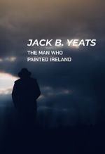 Watch Jack B. Yeats: The Man Who Painted Ireland (TV Special 2021) 123movies