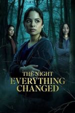 Watch The Night Everything Changed 123movies