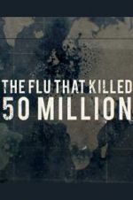 Watch The Flu That Killed 50 Million 123movies