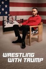 Watch Wrestling with Trump 123movies