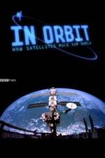 Watch In Orbit: How Satellites Rule Our World 123movies