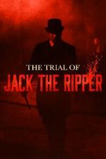 Watch The Trial of Jack the Ripper 123movies