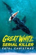 Watch Great White Serial Killer: Fatal Christmas 123movies
