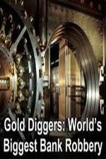 Watch Gold Diggers: The World's Biggest Bank Robbery 123movies