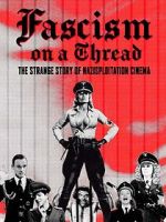 Watch Fascism on a Thread- The Strange Story of Nazisploitation Cinema 123movies