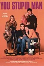 Watch You Stupid Man 123movies