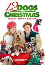 Watch 12 Dogs of Christmas: Great Puppy Rescue 123movies