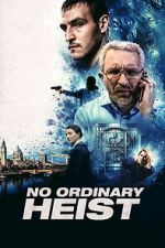 Watch No Ordinary Heist 123movies