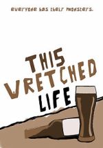Watch This Wretched Life 123movies