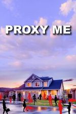 Watch Proxy Me 123movies
