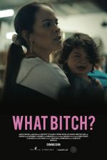 Watch What Bitch? (Short 2020) 123movies