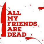Watch All My Friends Are Dead 123movies