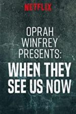Watch Oprah Winfrey Presents: When They See Us Now 123movies
