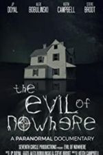 Watch The Evil of Nowhere: A Paranormal Documentary 123movies