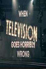 Watch When Television Goes Horribly Wrong 123movies