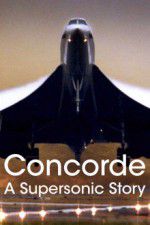 Watch Concorde: A Supersonic Story 123movies