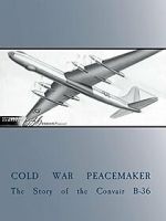 Watch Cold War Peacemaker: The Story of the Convair B-36 123movies