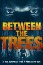 Watch Between the Trees 123movies