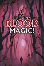 Watch Let\'s Do Blood Magic! 123movies