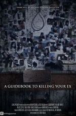 Watch A Guidebook to Killing Your Ex 123movies