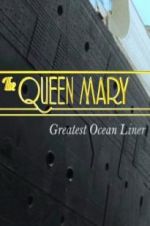 Watch The Queen Mary: Greatest Ocean Liner 123movies