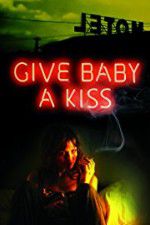 Watch Give Baby a Kiss 123movies