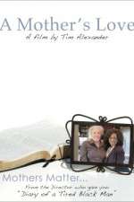 Watch Tim Alexanders A Mothers Love 123movies
