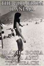 Watch The Girl from Ipanema: Brazil, Bossa Nova and the Beach 123movies