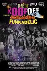 Watch Tear the Roof Off-The Untold Story of Parliament Funkadelic 123movies